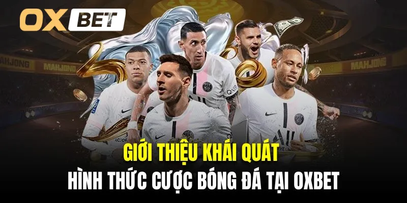 Giới thiệu khái quát về hình thức cược bóng đá tại Oxbet